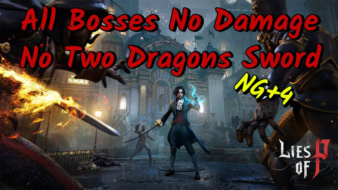 Lies of P 全ボスノーダメージ , 双龍剣なし / All Bosses No Damage , NoTwo Dragons Sword NG+4