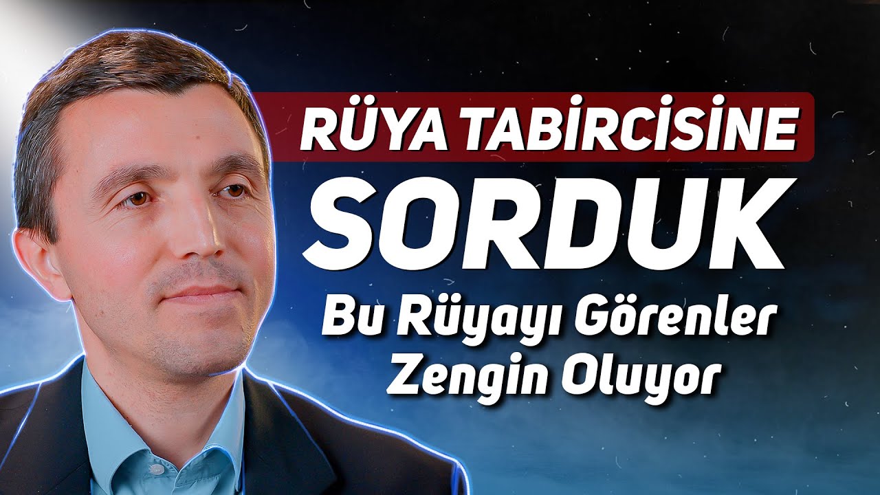 Rüya Uzmanı Açıklıyor - Bu Rüyayı Gören Zengin Oluyor Ama…