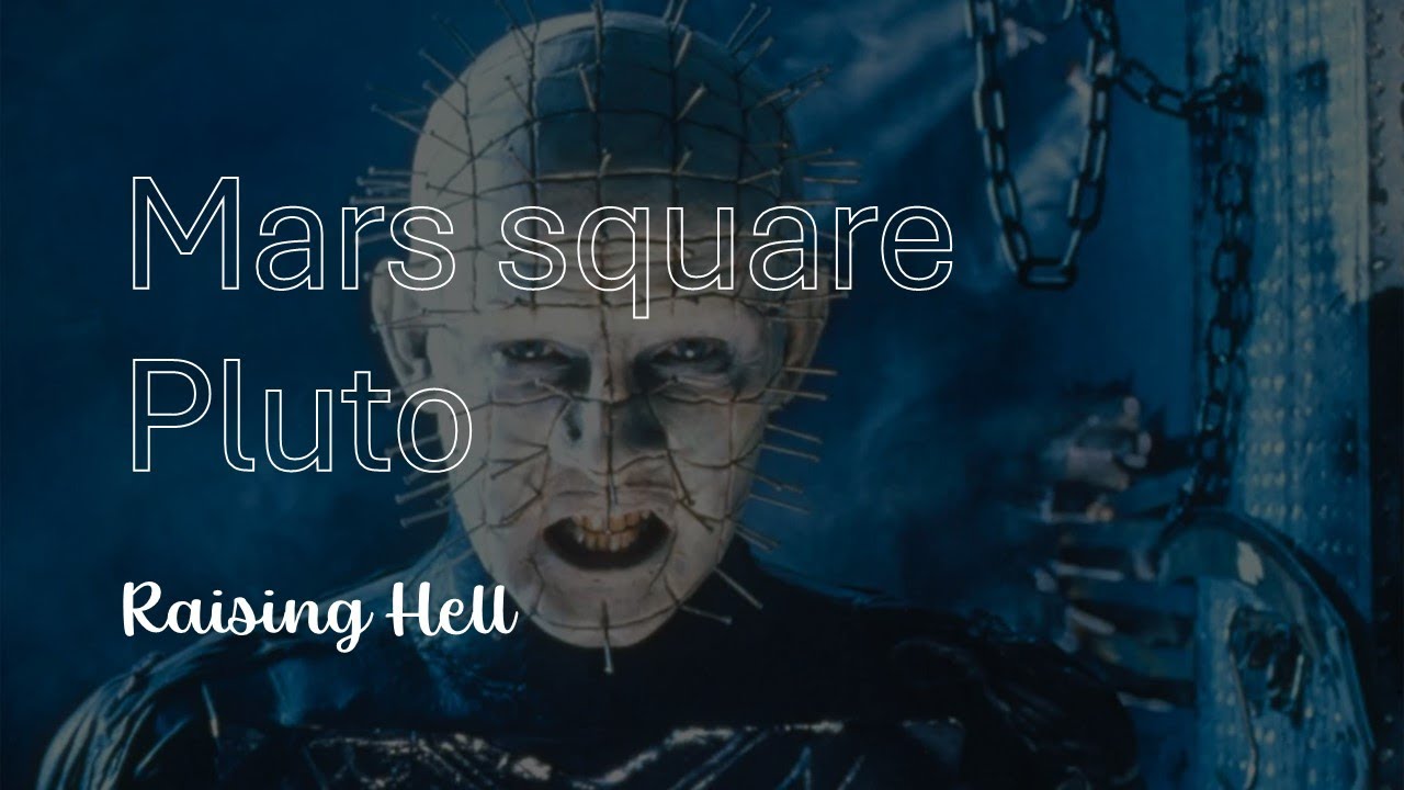 Mars square Pluto - Raising Hell