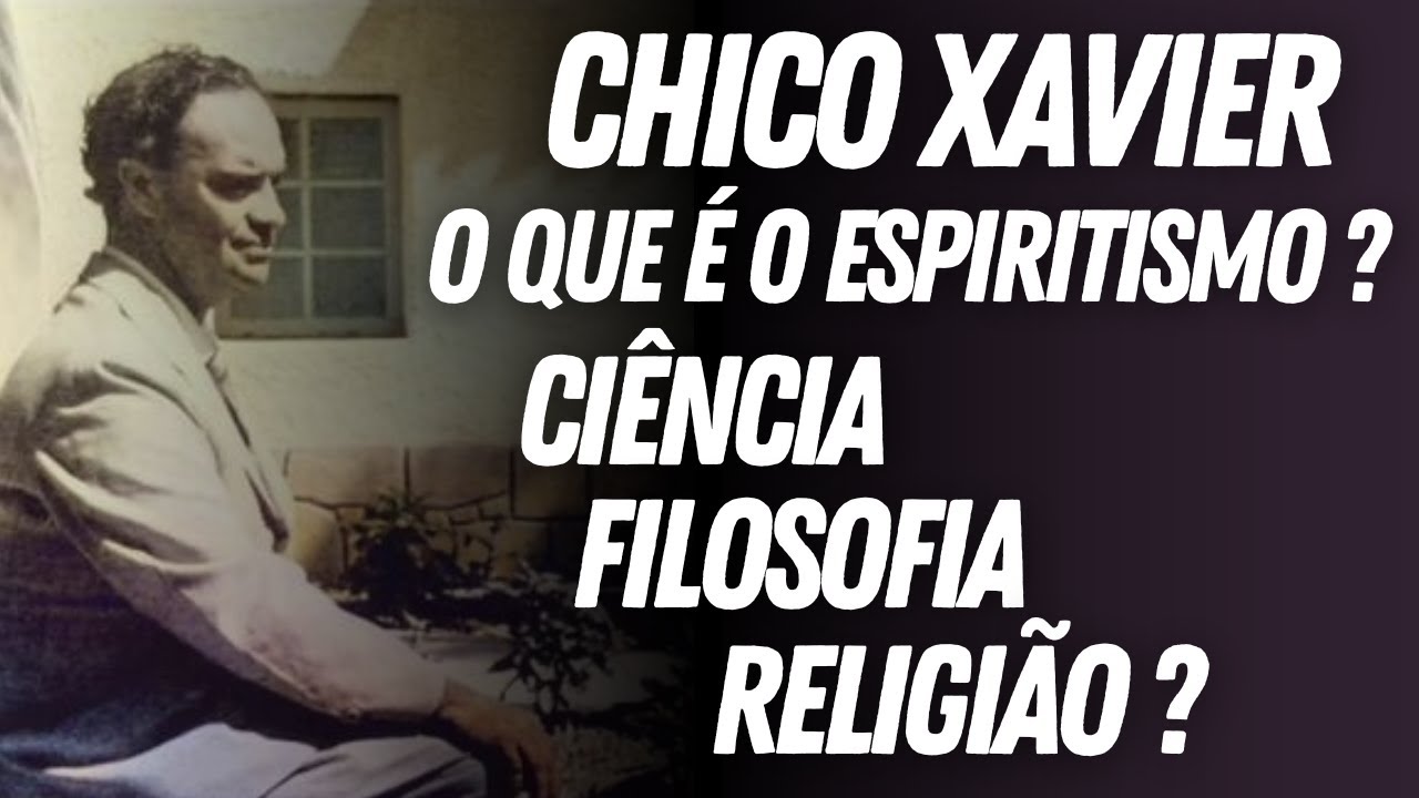 CHICO XAVIER ESCLARECE SE O ESPIRITISMO É UMA RELIGIÃO, CIÊNCIA OU FILOSOFIA?
