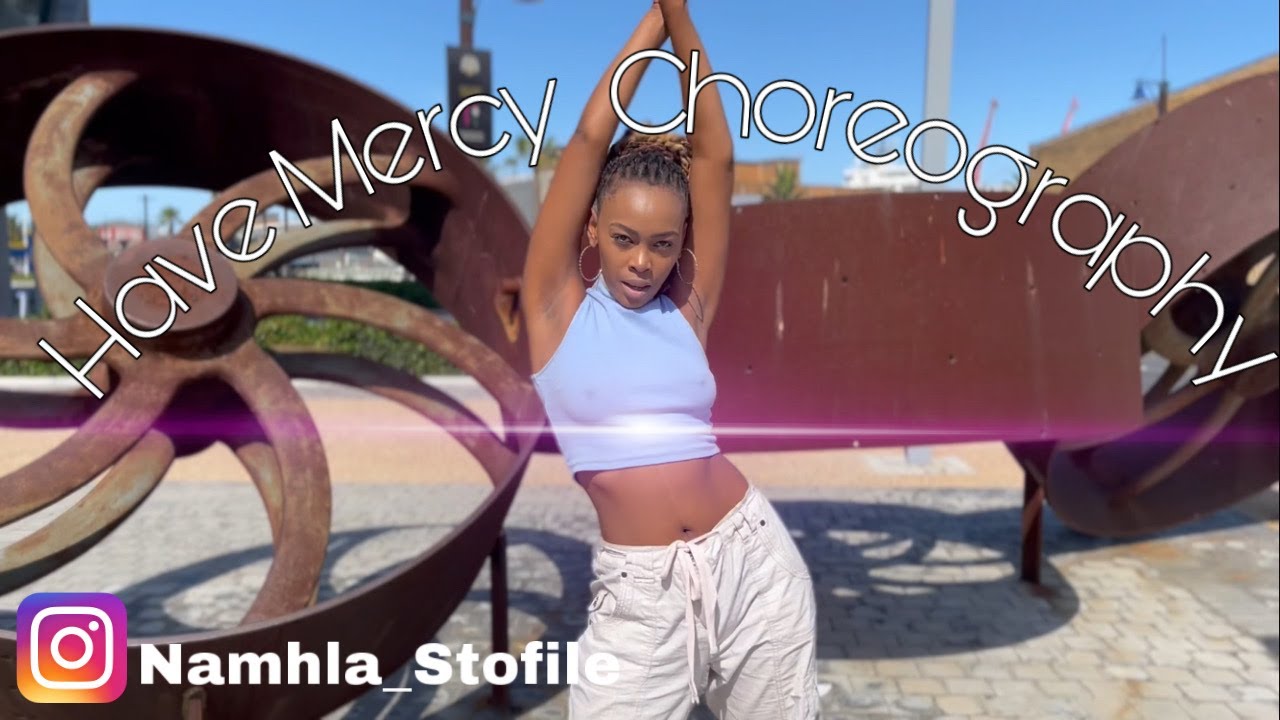 Have Mercy- Chloe// Choreography by: Namhla Stofile
