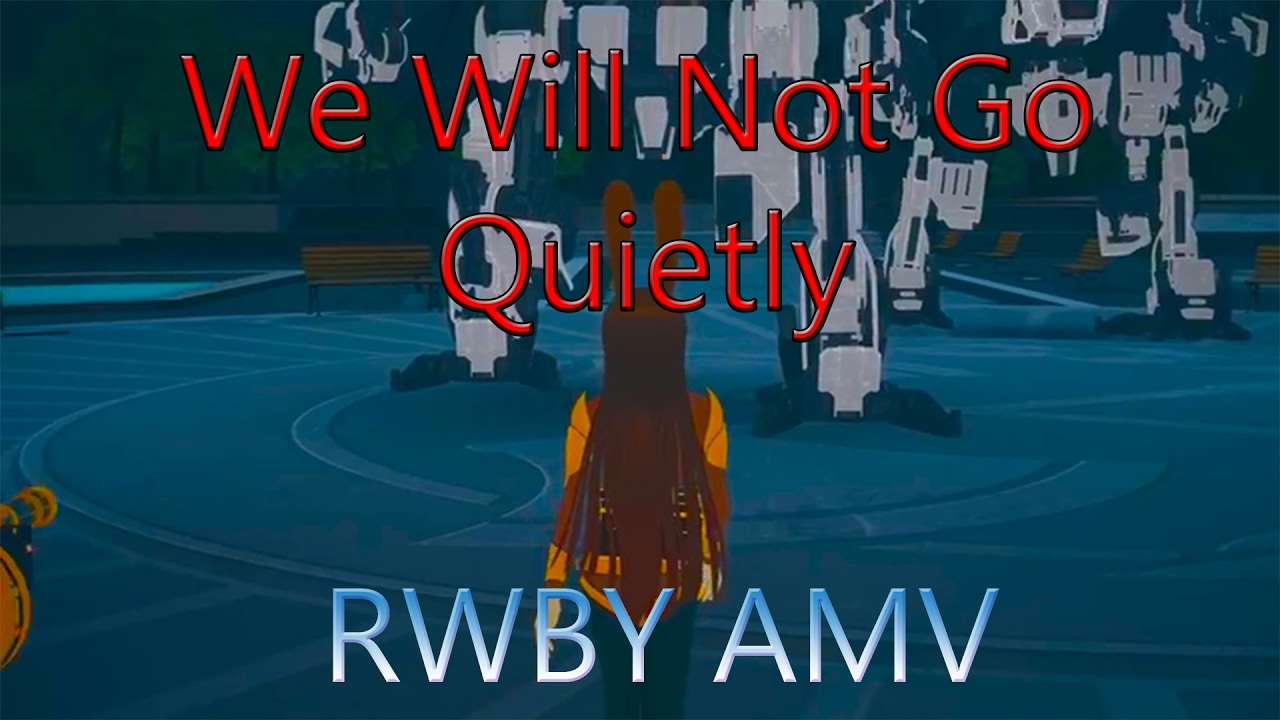 RWBY [AMV] ~ We Will Not Go Quietly