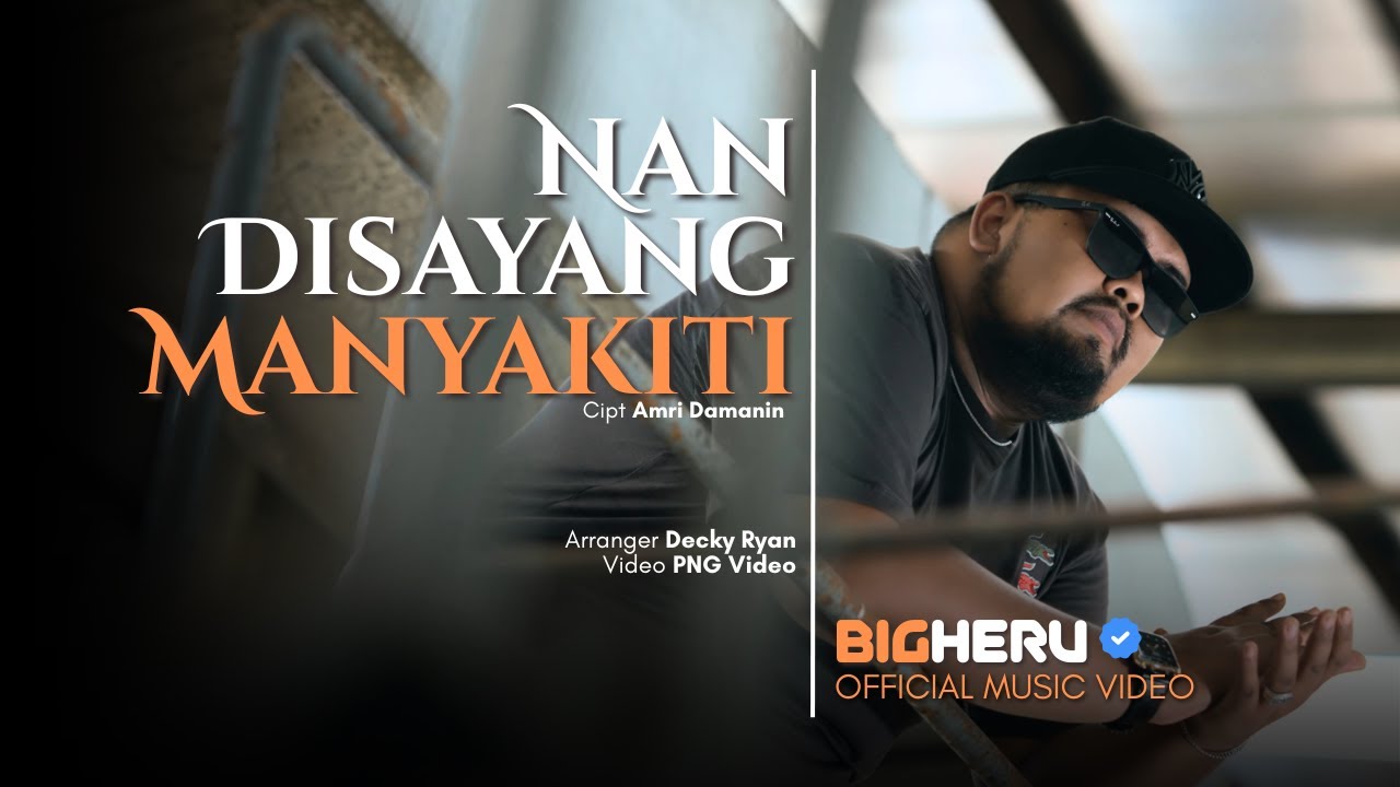 Bigheru - Nan Disayang Manyakiti (Official Music Video)
