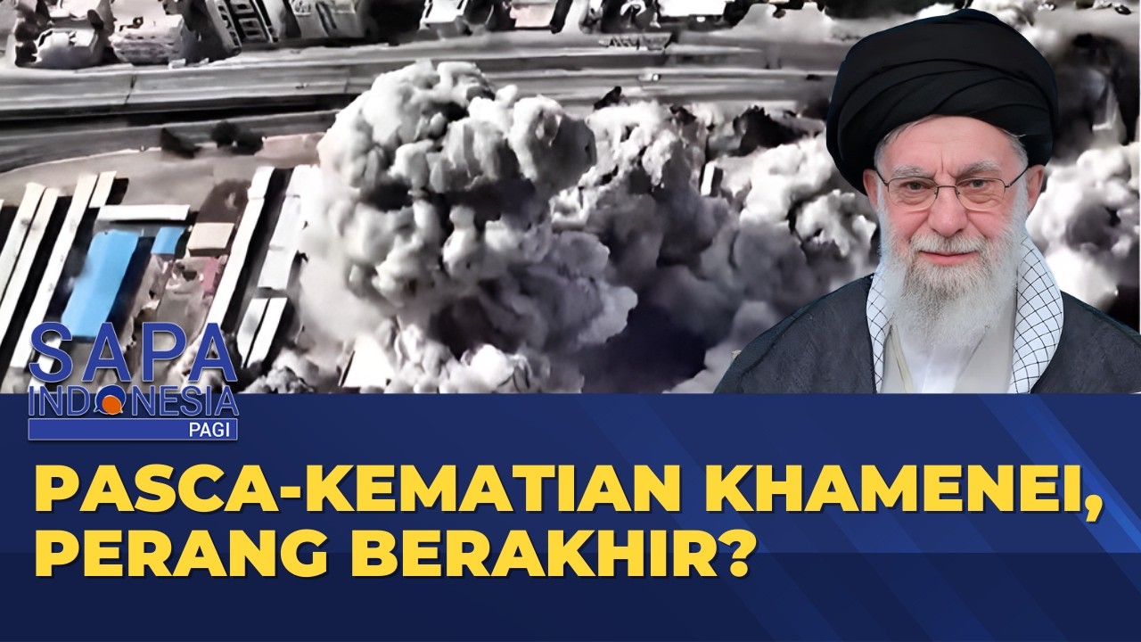 Pasca-Kematian Khamenei, Perang Berakhir atau Memanas? | SAPA INDONESIA PAGI