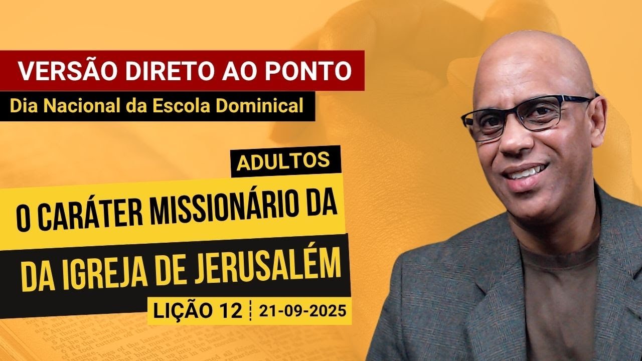 O Caráter Missionário da Igreja de Jerusalém - Lição 12 EBD 3º Tri 2025 - Direto ao Ponto
