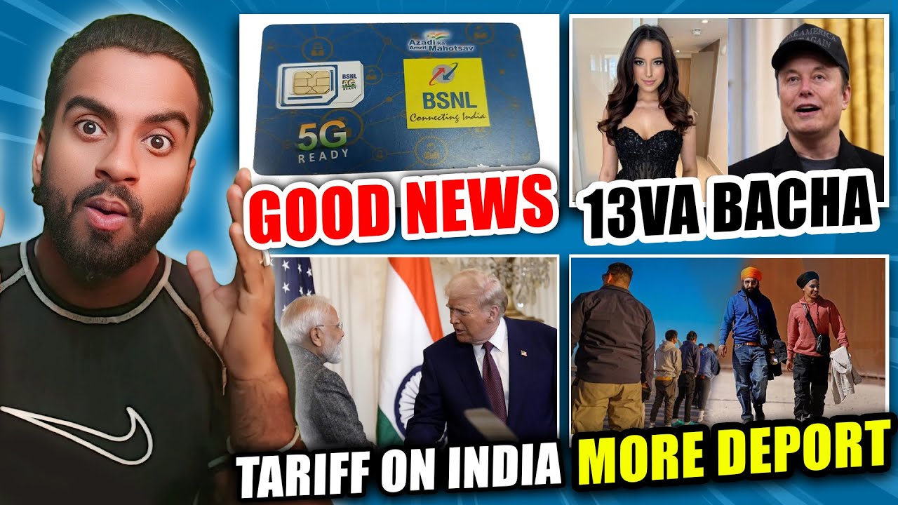 BSNL Good News, Musk 13th Child New GF, Trump's Tariffs on India, 120 More Illegal Indians Deported