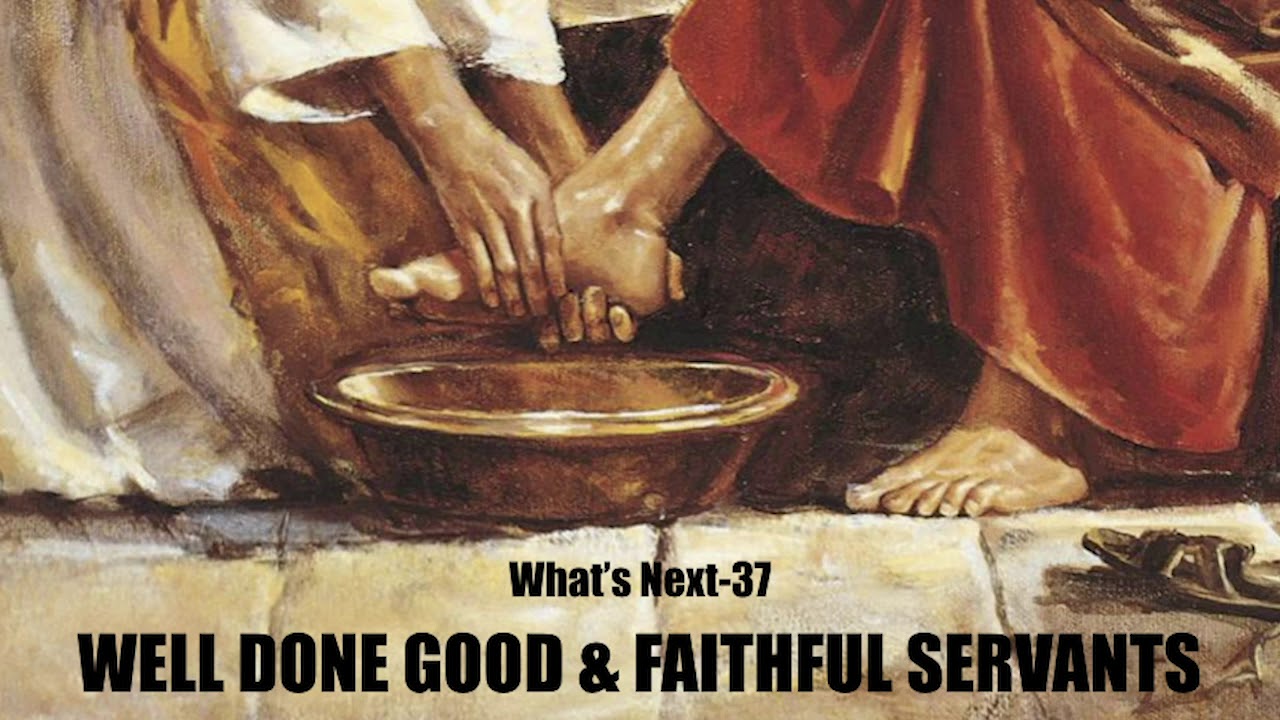 WELL DONE GOOD & FAITHFUL SERVANTS