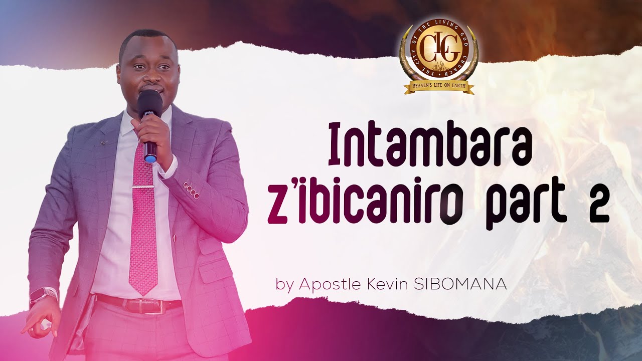 INTAMBARA Z'IBICANIRO PART 2 by Apostle Kevin SIBOMANA