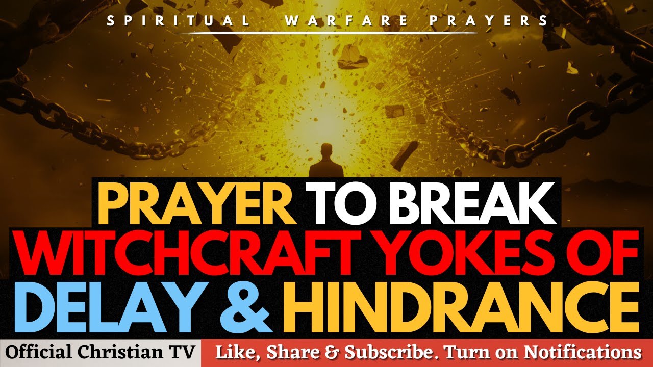 PRAYER AGAINST WITCHCRAFT YOKES OF DELAY | Spiritual Warfare Prayers