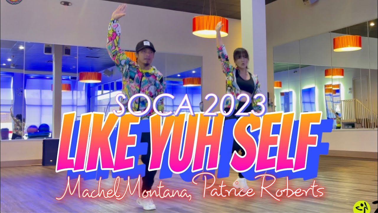 LIKE YUH SELF | Machel Montana | Patrice Roberts | ZUMBA | Soca | By: ZIN JOEL