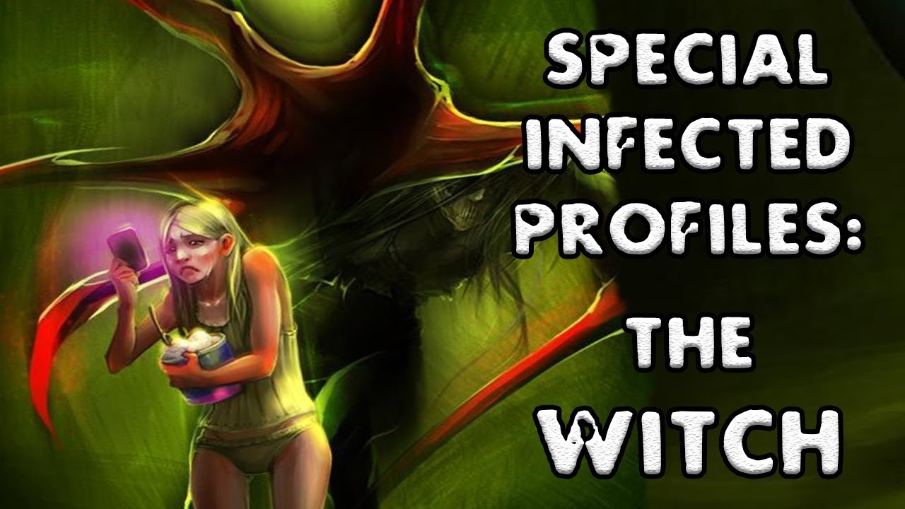 *L4D2* SPECIAL INFECTED PROFILES: -THE WITCH-