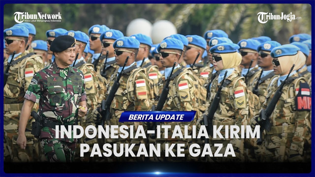 INDONESIA DAN ITALIA KIRIM PASUKAN KE GAZA, DITEKANKAN NETRAL DAN BUKAN KEKUATAN TEMPUR