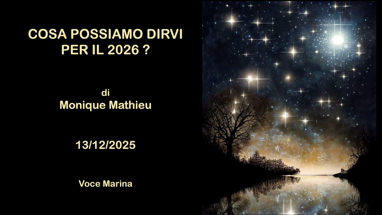 Cosa possiamo dirvi per il 2026?, di Monique Mathieu, 13/12/2025