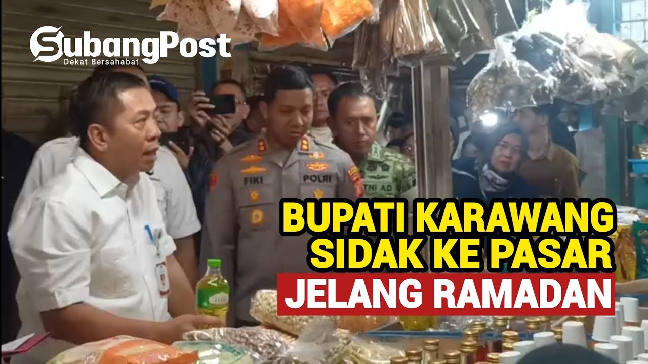 BUPATI KARAWANG SIDAK PASAR, HARGA PANGAN STABIL JELANG RAMADAN