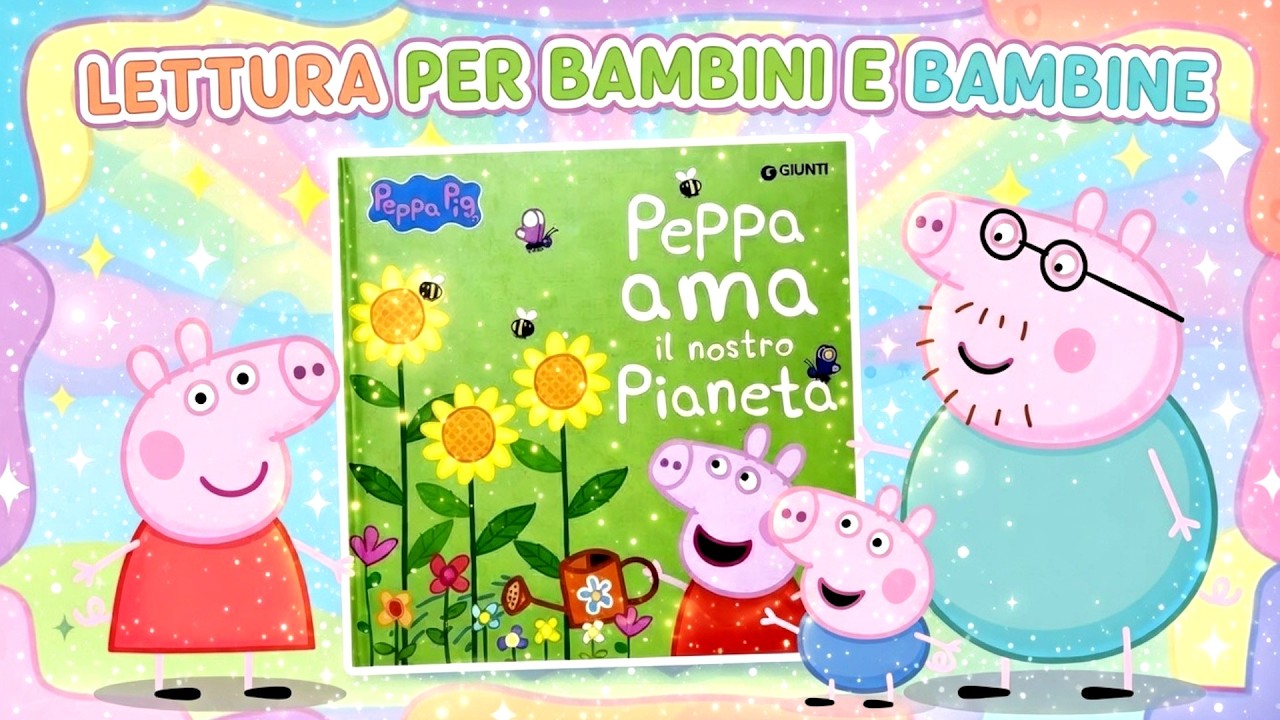 🥰PEPPA PIG💕PEPPA AMA IL NOSTRO PIANETA! 🌍 LETTURA ANIMATA PER BAMBINE E BAMBINI 🌳🌱💗