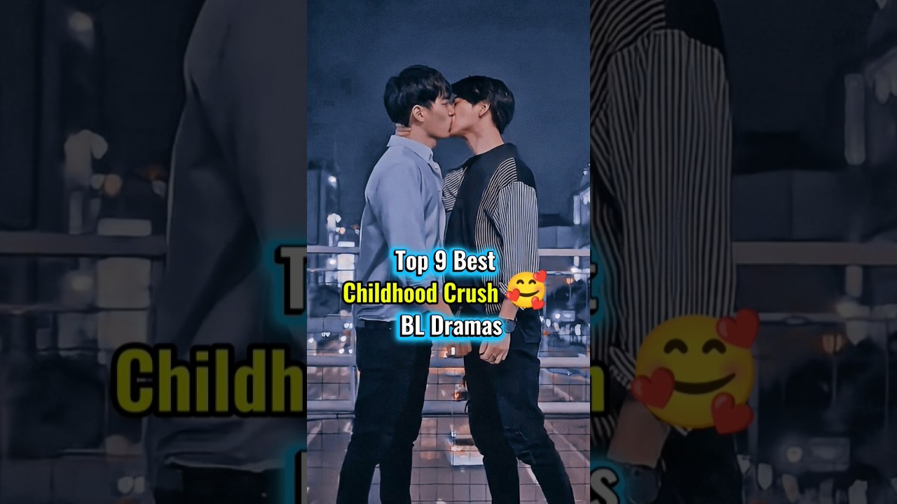 Top 9 Best Childhood Crush BL Dramas#youtubeshorts#viralvideo#viralshorts#youtuber#youtube#ytshorts