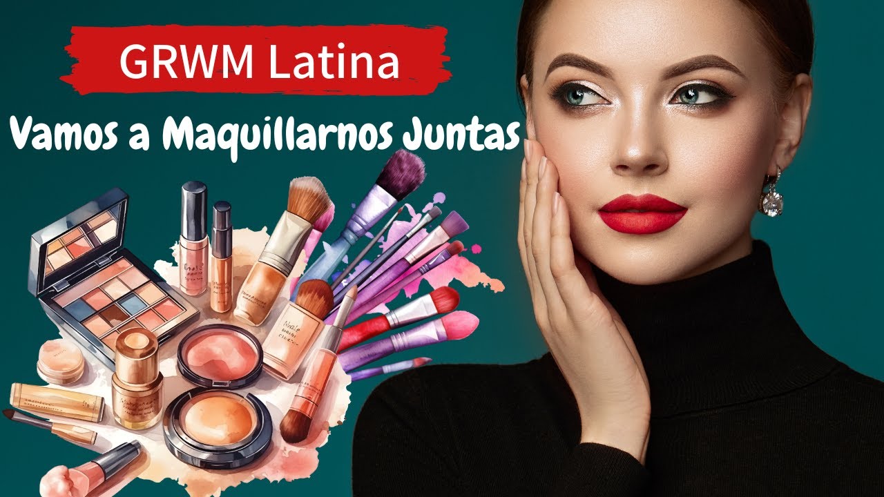 💄 GRWM LATINA ✨ ¡Vamos a Maquillarnos Juntas! Look Fácil y Bonito