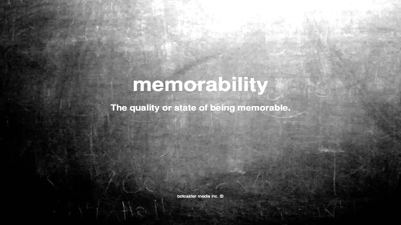 What does memorability mean