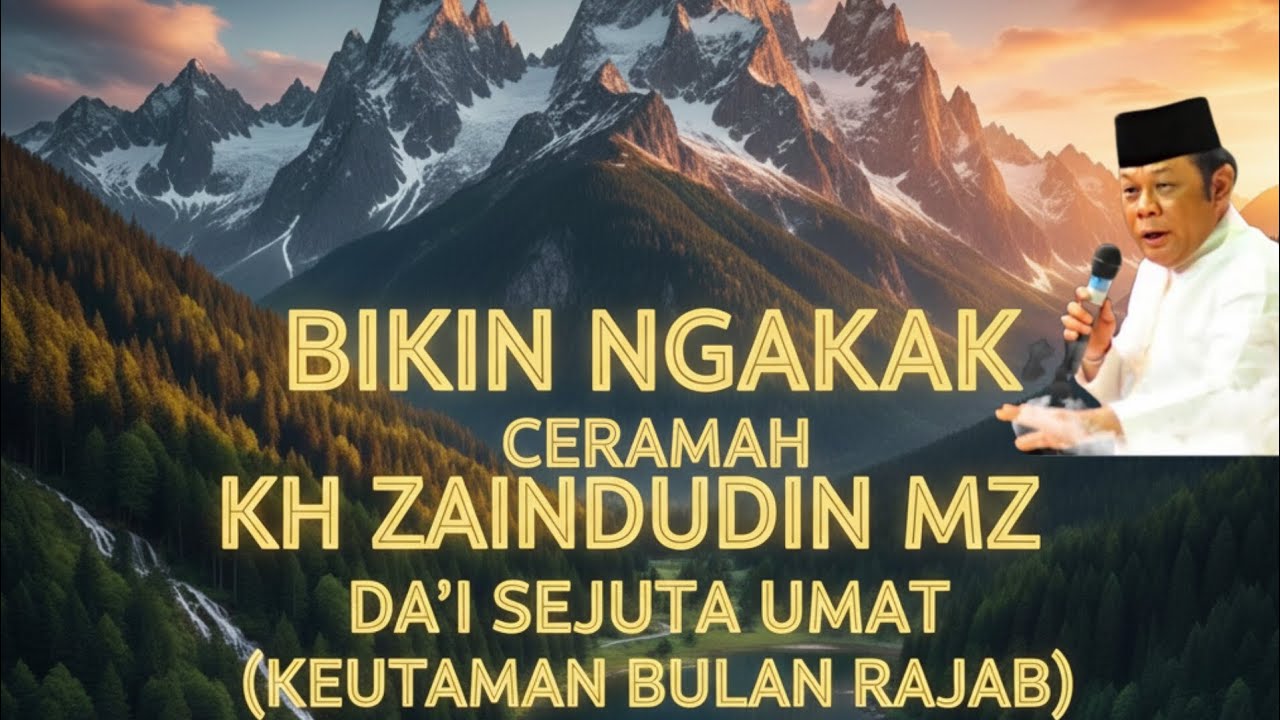 CERAMAH DAI SEJUTA UMAT KH ZAINUDDIN MZ 