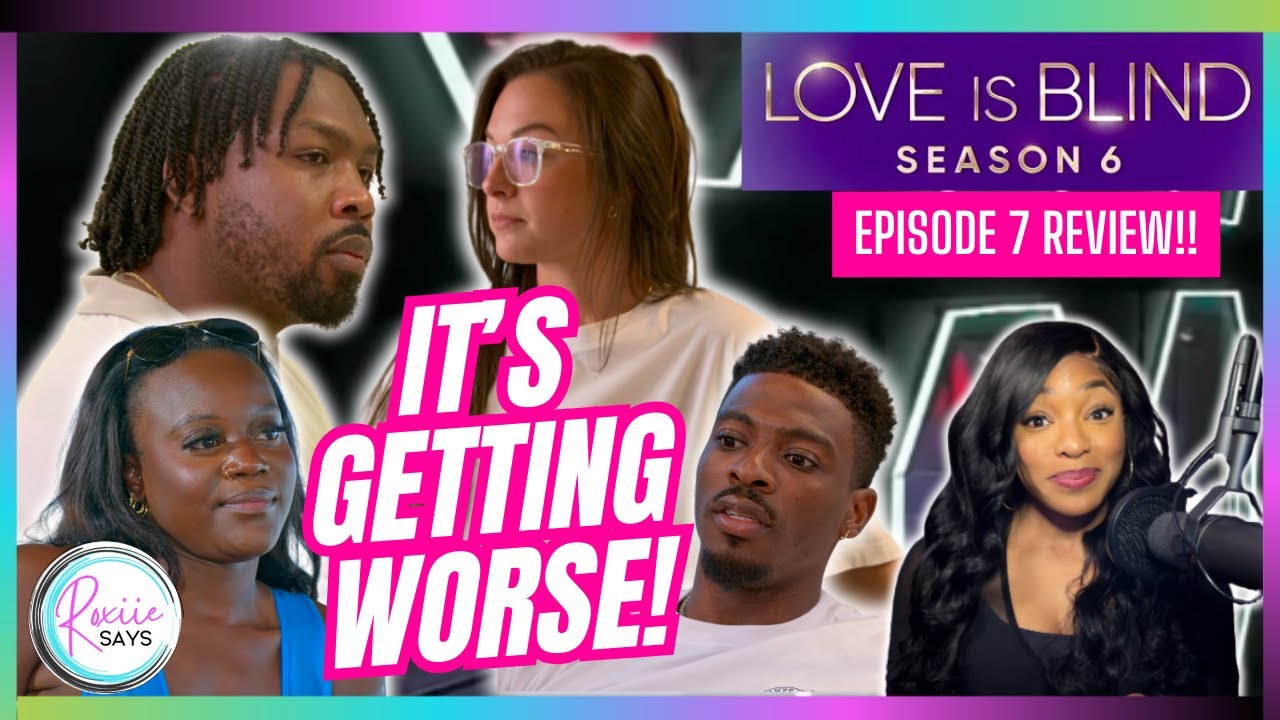 Love Is Blind Season 6 Episode 7 Review & Recap!! This Ain't It!!