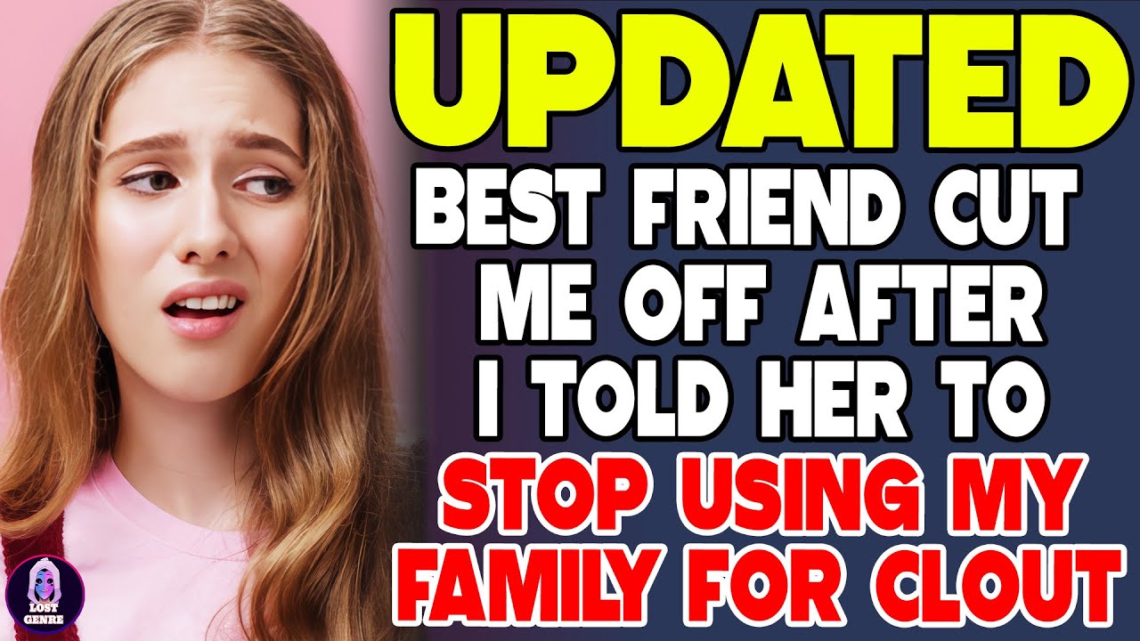 Best Friend Cut Me Off After I Told Her To Stop Using My Family For Clout