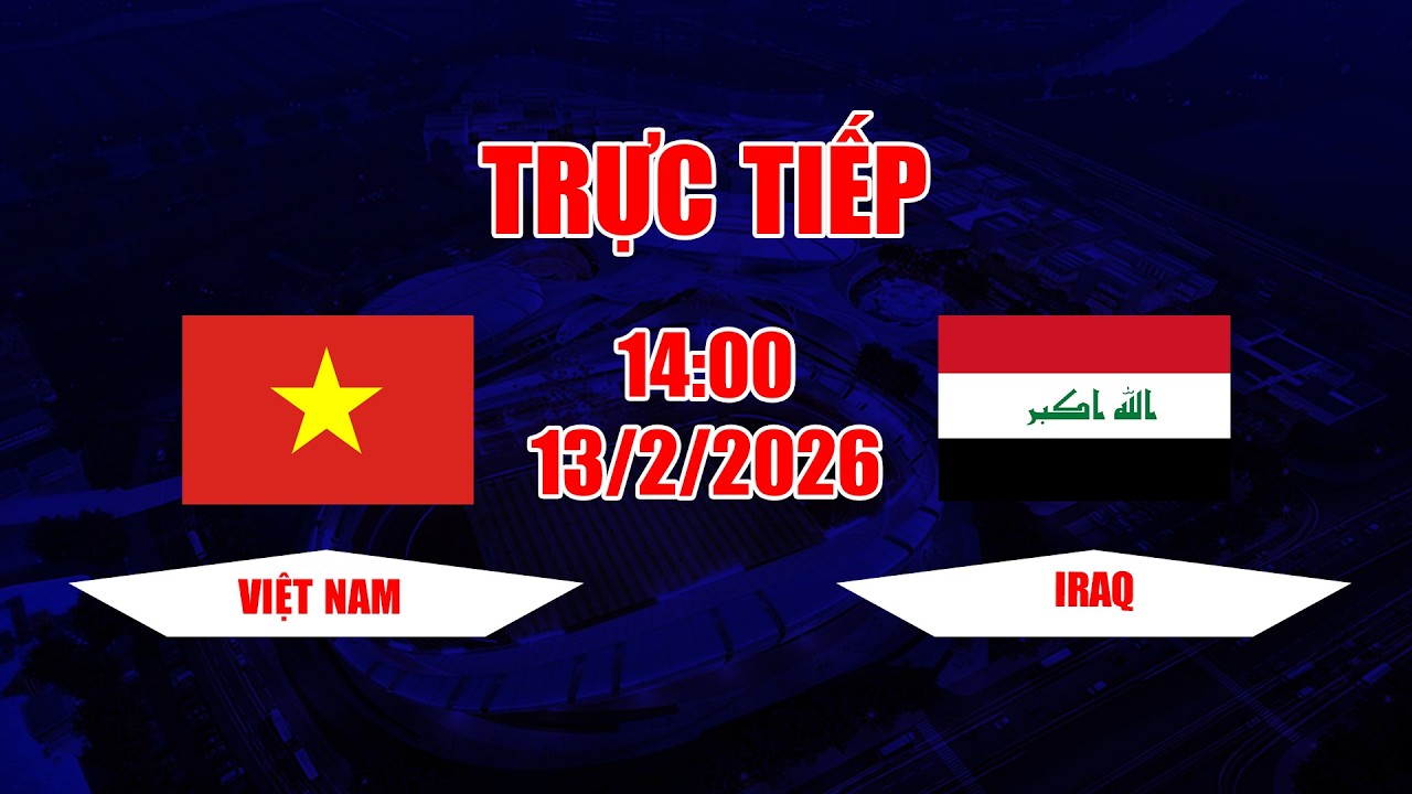 TRỰC TIẾP | Việt Nam - Iraq | 120 phút kinh hoàng của bóng đá Việt Nam, cảm xúc lên đỉnh