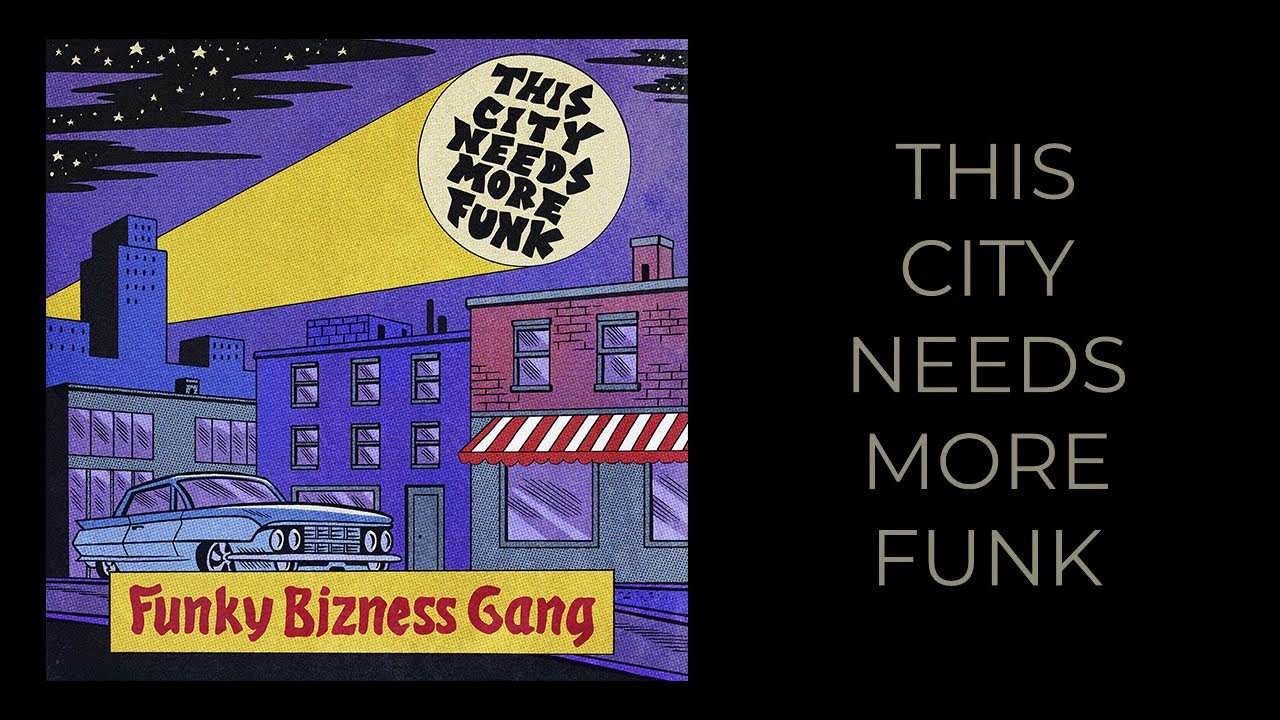 Funky Bizness Gang – This City Needs More Funk