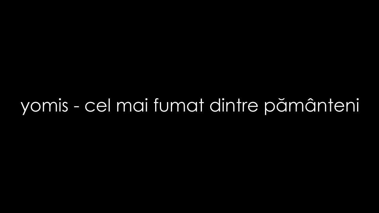 YOMIS - CEL MAI FUMAT DINTRE PĂMÂNTENI [2011]