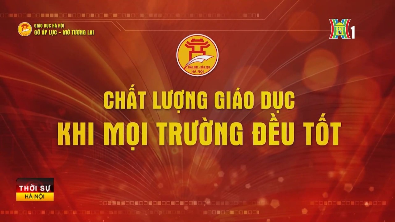 Chất lượng giáo dục: khi mọi trường đều tốt | Tin tức
