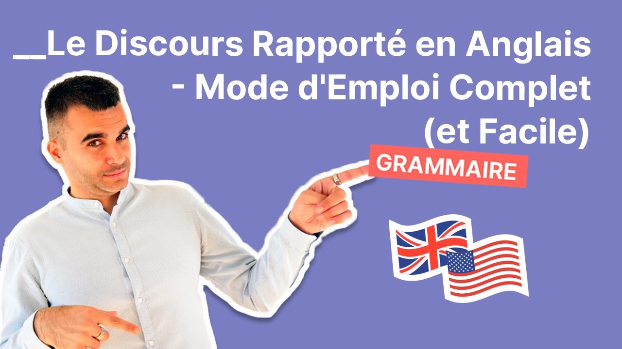Le Discours Rapporté en Anglais - Mode d'Emploi Complet (et Facile)