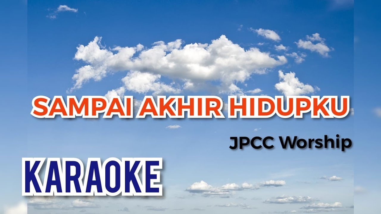 KARAOKE || SAMPAI AKHIR HIDUPKU - JPCC Worship