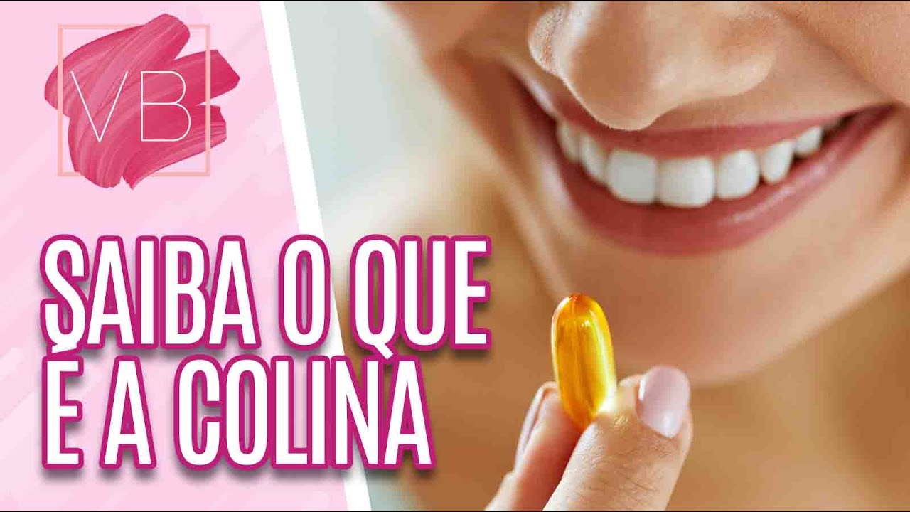 Saiba o que é a colina e qual sua função no organismo - Você Bonita (06/08/21)