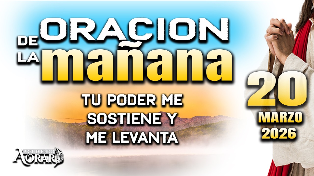 Bendice mi vivir ORACION DE LA MAÑANA DEL 20 MARZO