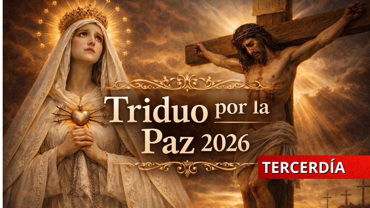 TRIDUO por la PAZ del MUNDO 2026.. DÍA 3. Por el fin de las Guerras