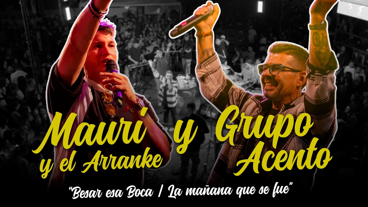Mauri y El Arranke FT Grupo Acento – Besar Esa Boca | La Mañana Que Se Fue (En Vivo )
