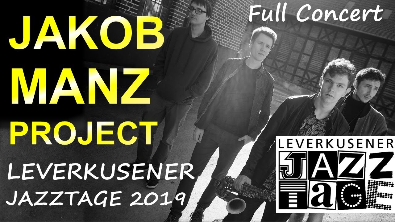 The Jakob Manz Project - Leverkusener Jazztage 2019
