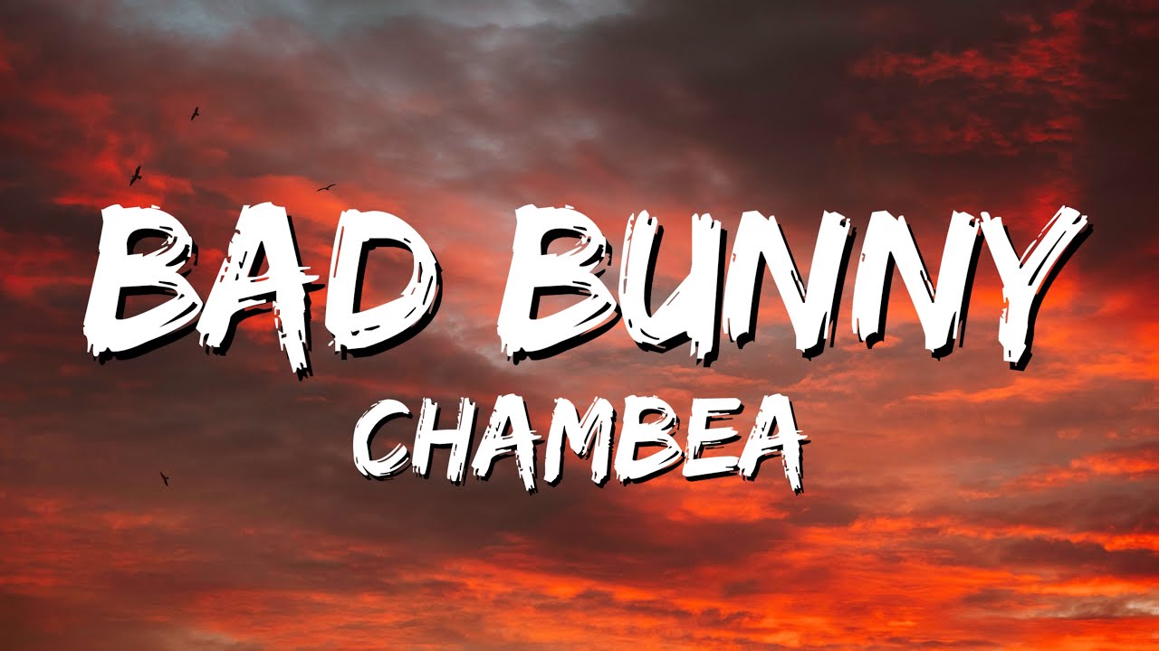 Bad Bunny - Chambea (Lyrics)