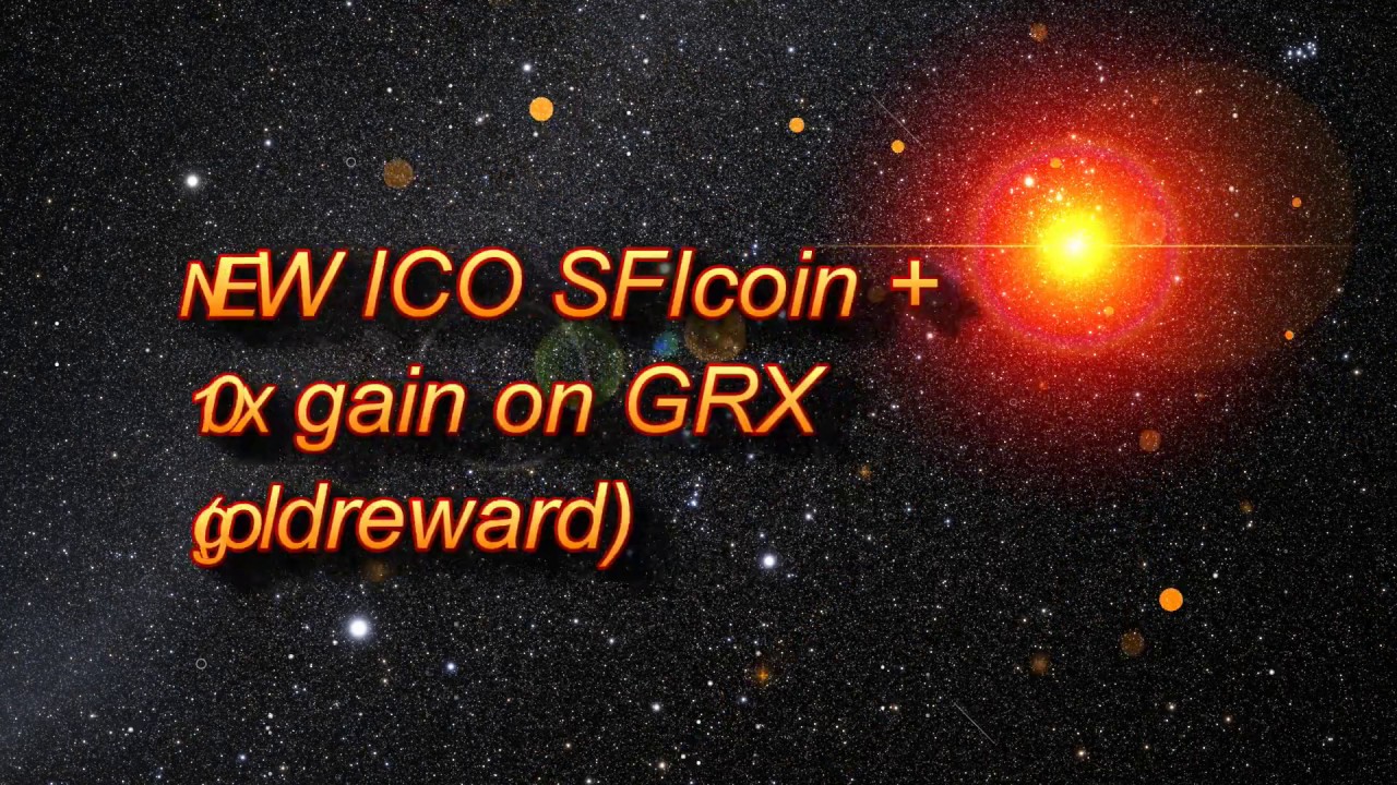 NEW ICO SFIcoin + 10x gains off GRX woohoo