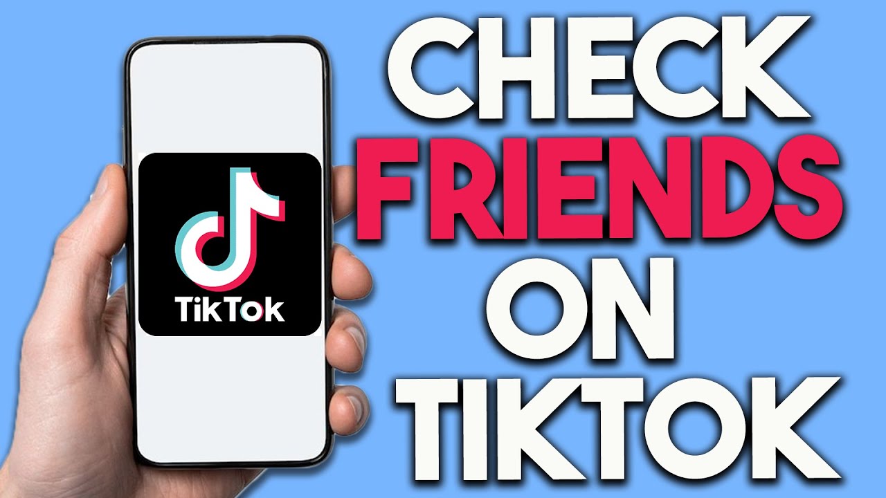 How To Check Friends On TikTok