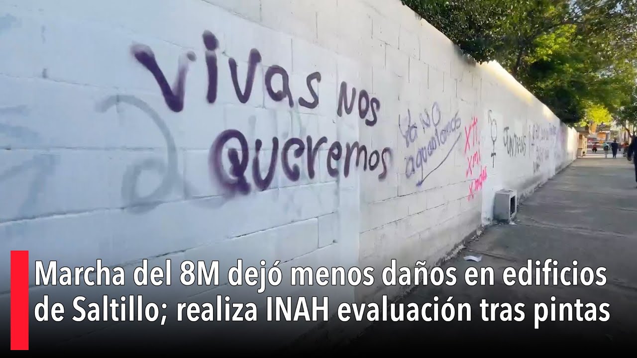 Marcha del 8M dej&oacute; menos da&ntilde;os en edificios de Saltillo; realiza INAH evaluaci&oacute;n tras pintas