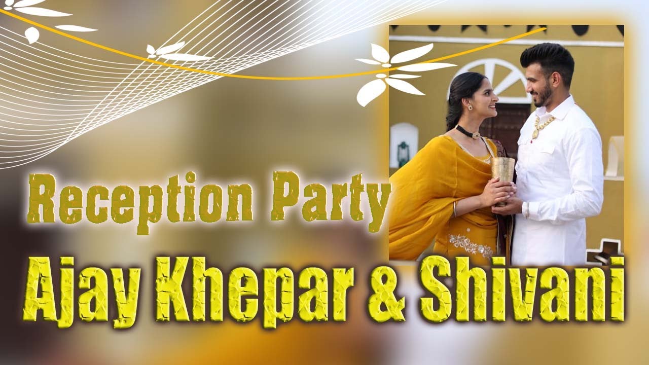Reception Party || Ajay & Shivani