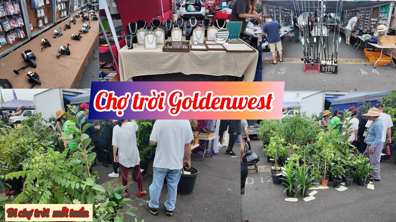 CHỢ TRỜI Ở GOLDENWEST CALIFORNIA (Weekend Market)