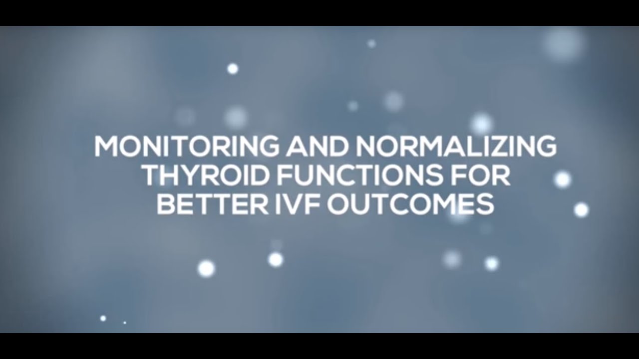 Normalizing Thyroid Function for IVF Success