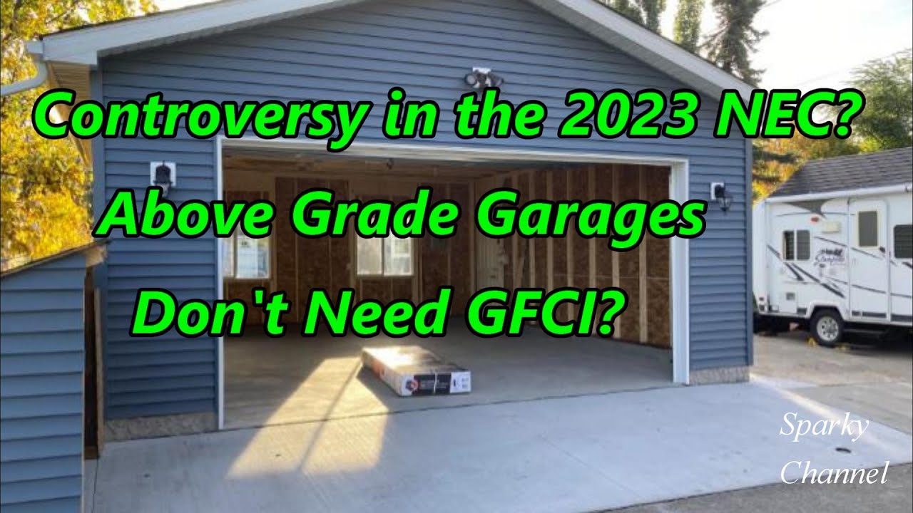 Controversy in the 2023 NEC: Above Grade Garages Don't Need GFCI?