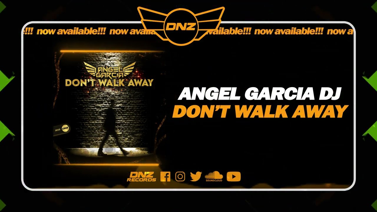 DNZ523 // ANGEL GARCIA DJ - DON'T WALK AWAY (Official Video DNZ Records)
