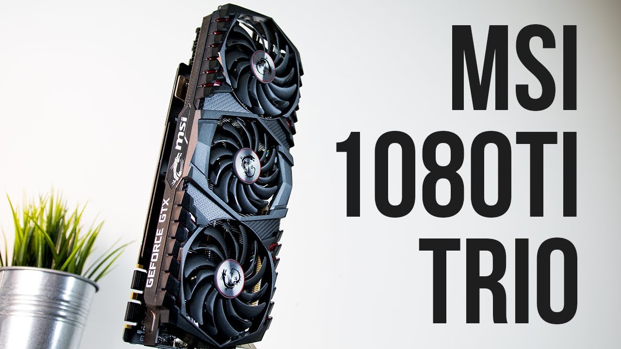 MSI 1080 Ti Gaming X Trio Review + Benchmarks