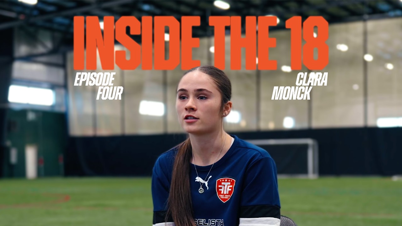 Inside the 18: Episode 3 with Clara Monck