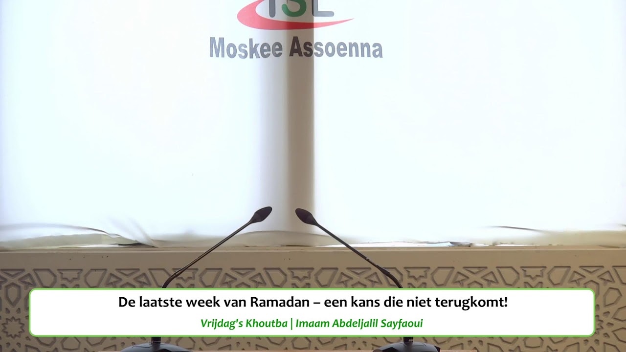 De laatste week van Ramadan – een kans die niet terugkomt | Khoutba | Imaam Abdeljalil Sayfaoui