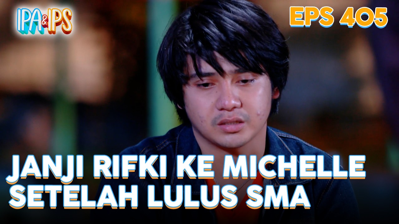 Janji Rifki ke Michelle Setelah lulus SMA | IPA & IPS | EPS.405 (4/5)
