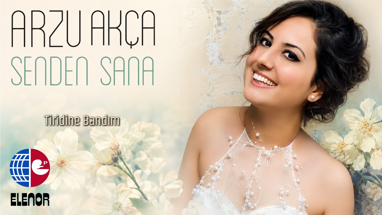Arzu Akça - Tiridine Bandım